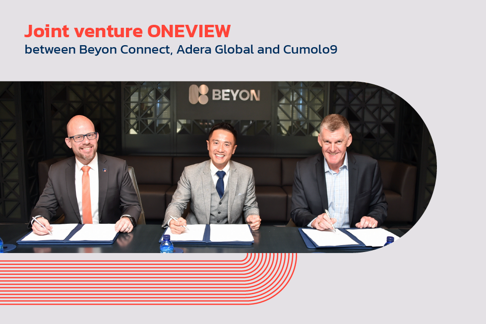 Beyon Connect Announces a Partnership with Adera Global and Cumolo9 to Establish ‘ONEVIEW’ a Joint Venture Based in Singapore